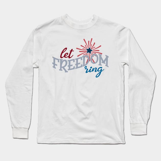 Let Freedom Ring Long Sleeve T-Shirt by MisterMash